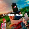 Fan Bholenath Ka